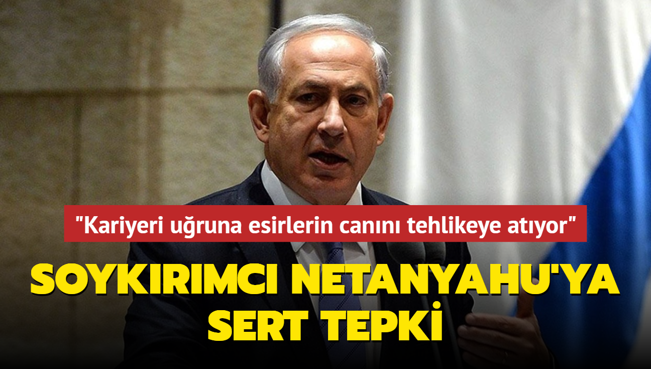 Soykrmc Netanyahu'ya sert tepki... "Kariyeri uruna esirlerin cann tehlikeye atyor"