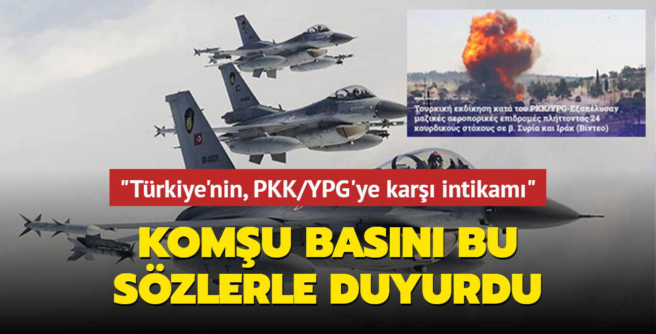 Terr hedeflerinin vurulmasna Yunan basnnn yorumu: Trkiye'nin, PKK/YPG'ye kar intikam