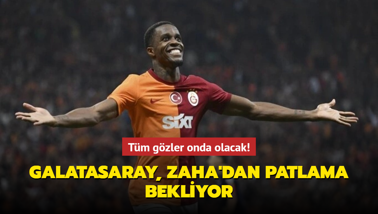 Tm gzler onda olacak! Galatasaray, Zaha'dan patlama bekliyor