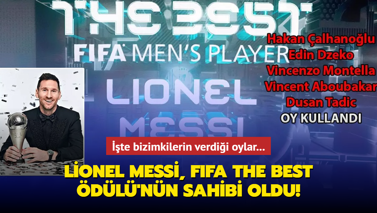 Lionel Messi, FIFA The Best dl'nn sahibi oldu! te bizimkilerin verdii oylar...