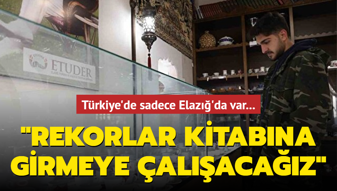 Trkiye'de sadece Elaz'da var: Rekorlar kitabna girmeye alacaz