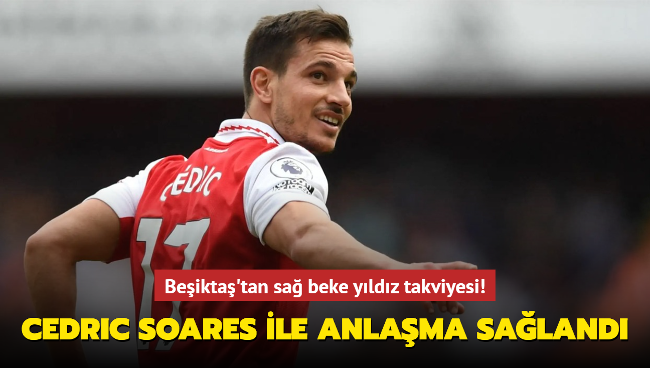 Beikta'tan sa beke yldz takviyesi! Cedric Soares ile anlama saland