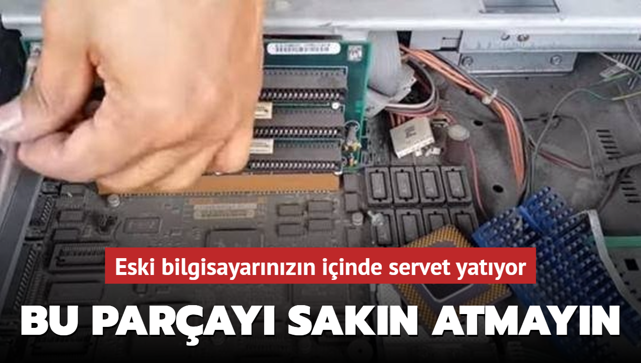 Eski bilgisayar�n�z�n i�inde servet yat�yor! Bu par�ay� sak�n atmay�n