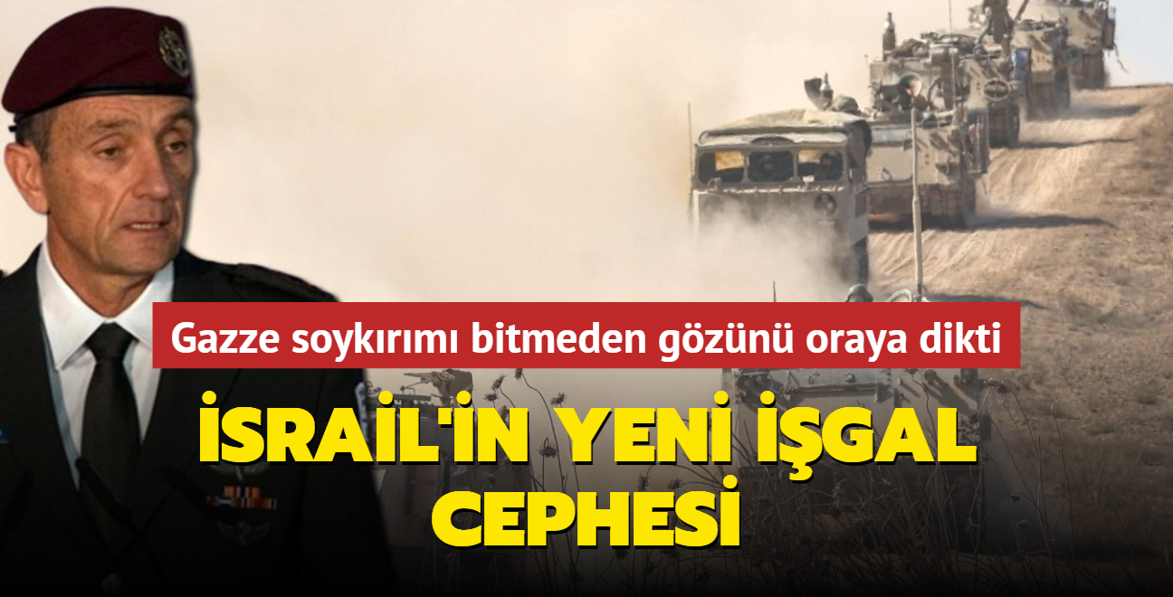 �srail'in yeni i�gal cephesi... Gazze soyk�r�m� bitmeden g�z�n� oraya dikti