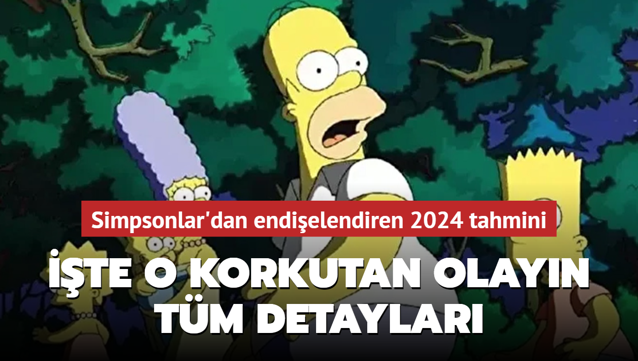 Simpsonlar'dan endi�elendiren 2024 tahmini! ��te o korkutan olay�n t�m detaylar�