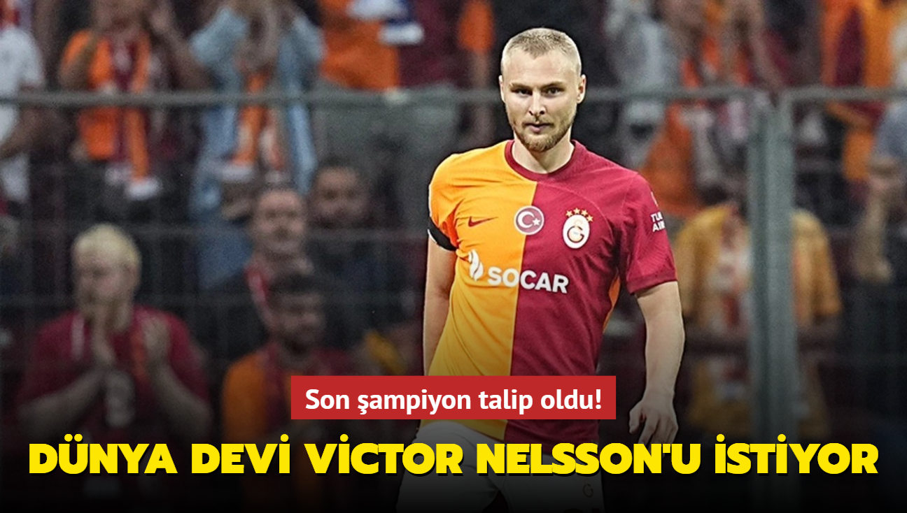 Son ampiyon talip oldu! Dnya devi Victor Nelsson'u istiyor