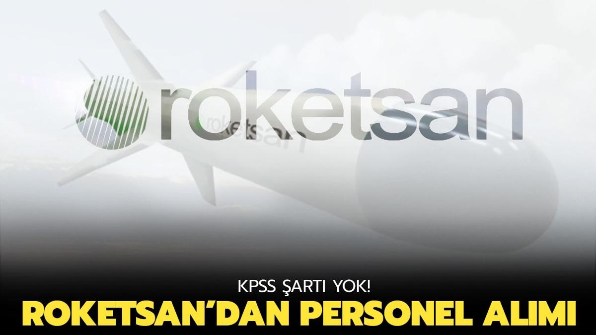 KPSS şartı yok! Roketsan personel alımı yapacak! Kırıkkale Roketsan personel (işçi) alımı başvuru şartları
