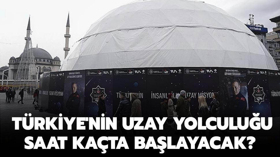 T�rkiye'nin uzay yolculu�u saat ka�ta ba�layacak? Uzay yolculu�u canl� nereden izlenir?