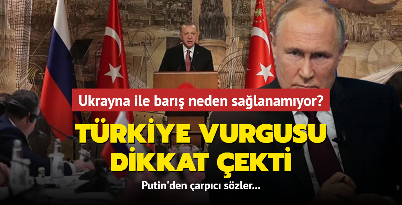 Ukrayna ile barış neden sağlanamıyor" Putin, İstanbul'daki görüşmelere dikkat çekti