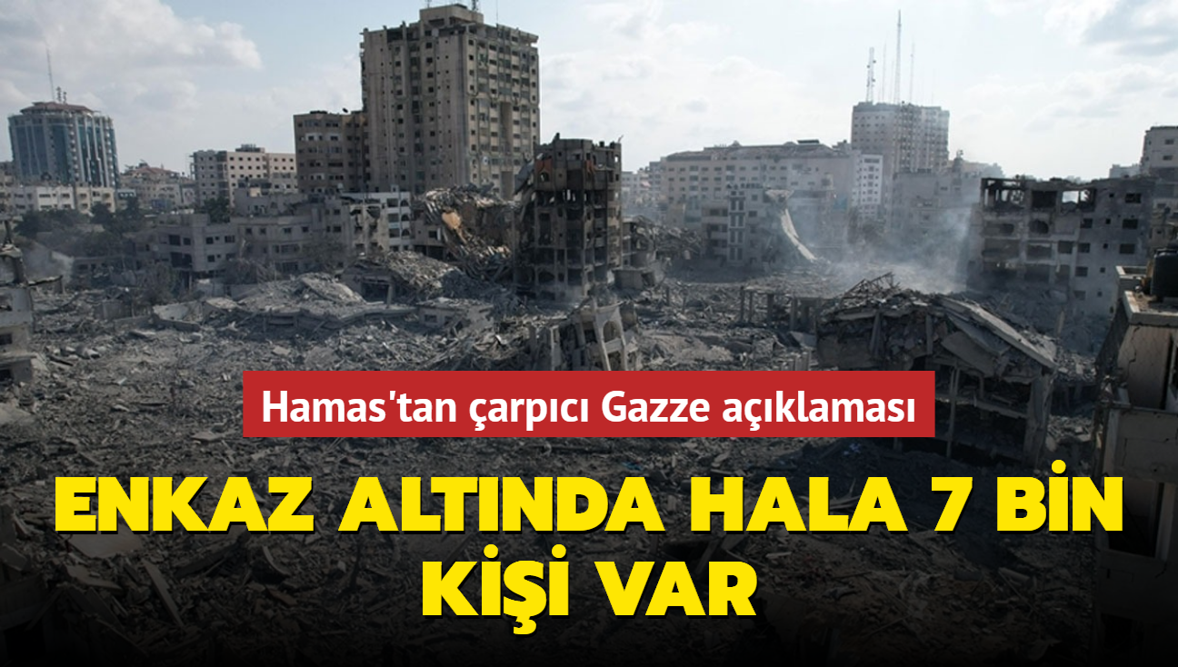 Hamas'tan �arp�c� Gazze a��klamas�: Enkaz alt�nda hala 7 bin ki�i var