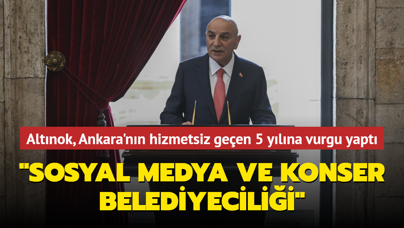 Altnok Ankara'nn hizmetsiz geen 5 ylna vurgu yapt... "Sosyal medya ve konser belediyecilii"