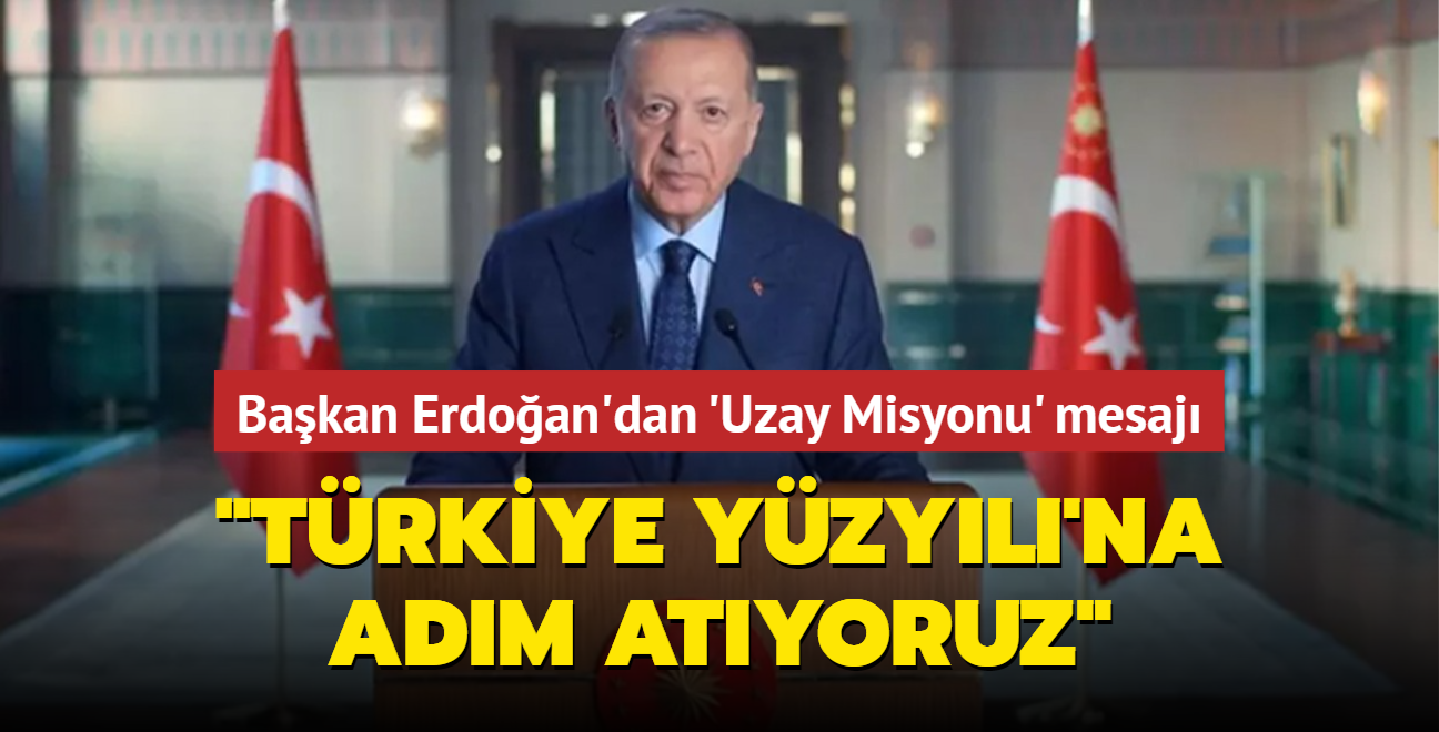 Bakan Erdoan'dan 'Uzay Misyonu' mesaj... "Trkiye Yzyl'na adm atyoruz"