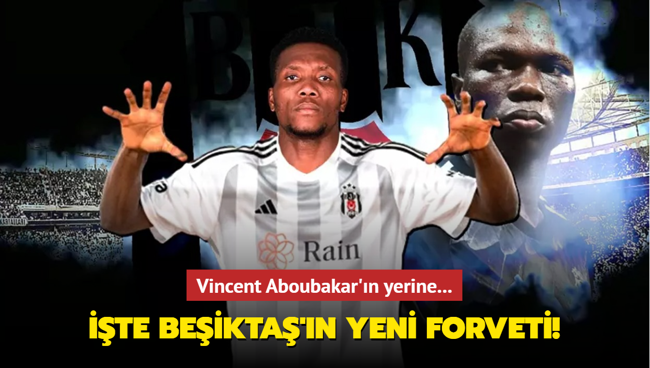 Vincent Aboubakar'n yerine... te Beikta'n yeni forveti!