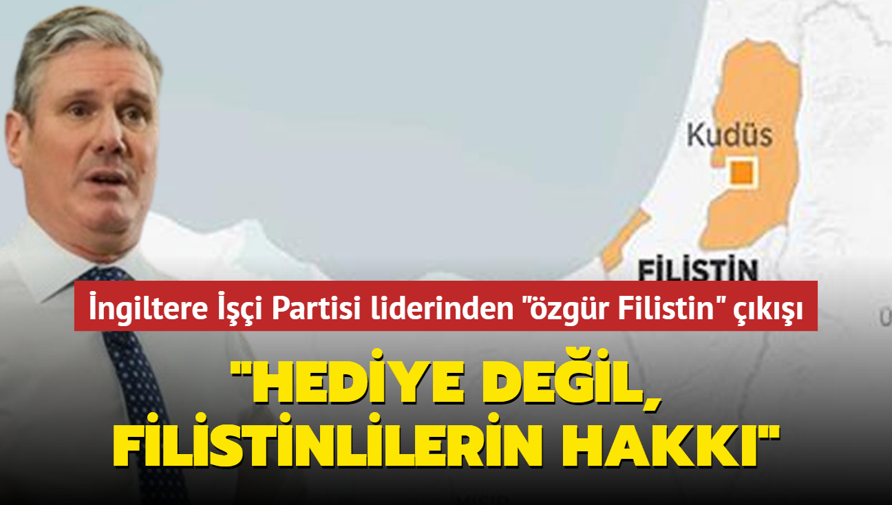 ngiltere i Partisi liderinden 'zgr Filistin' k... "Hediye deil, Filistinlilerin hakk"