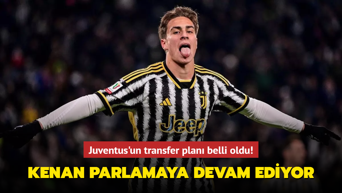 Kenan Yldz parlamaya devam ediyor! Juventus'un transfer plan belli oldu
