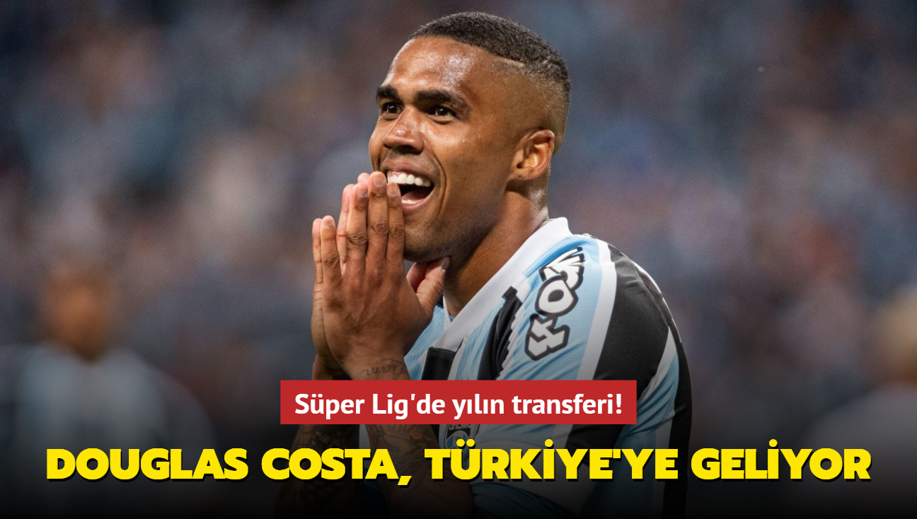 Sper Lig'de yln transferi! Douglas Costa, Trkiye'ye geliyor