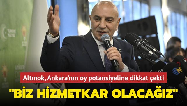 Altınok Ankara'nın yüzde 73'lük oy potansiyeline dikkat çekti Biz hizmetkar