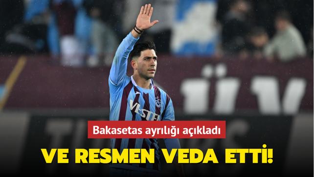 Ve resmen veda etti! Bakasetas ayrl aklad