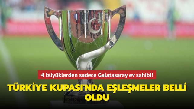 4 byklerden sadece Galatasaray ev sahibi! Trkiye Kupas'nda elemeler belli oldu