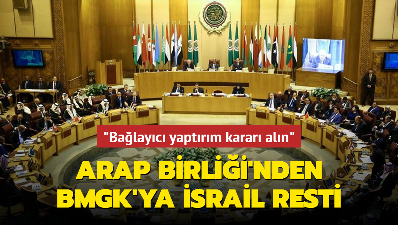 Arap Birlii'nden BMGK'ya srail resti... "Balayc yaptrm karar aln"