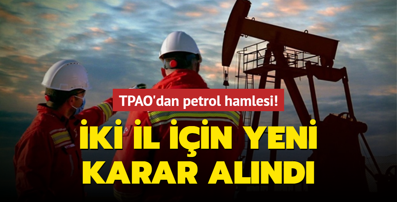 TPAO'dan petrol hamlesi! ki il iin yeni karar alnd