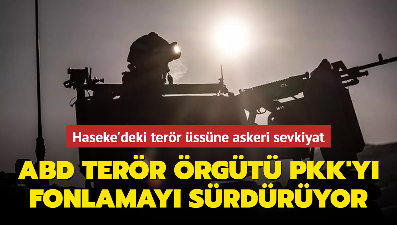 Haseke'deki terr ssne askeri sevkiyat... ABD terr rgt PKK'y fonlamay srdryor