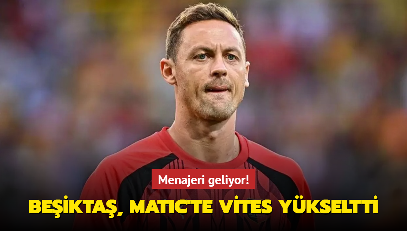 Menajeri geliyor! Beikta, Matic'te vites ykseltti