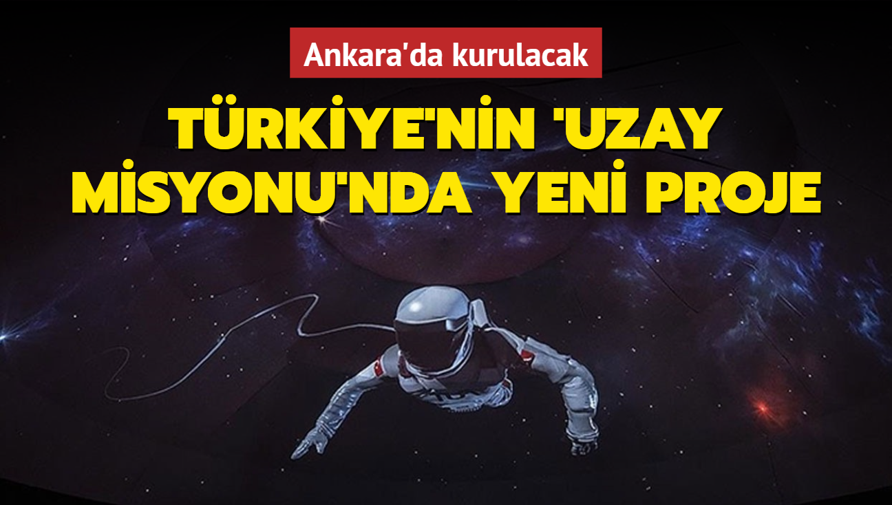 Trkiye'nin 'Uzay Misyonu'nda yeni proje... Ankara'da kurulacak