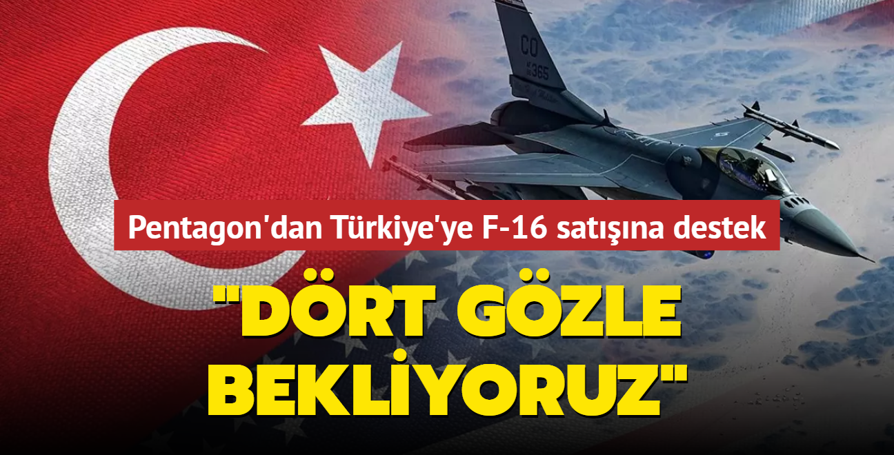 Pentagon'dan Trkiye'ye F-16 satna destek: Drt gzle bekliyoruz