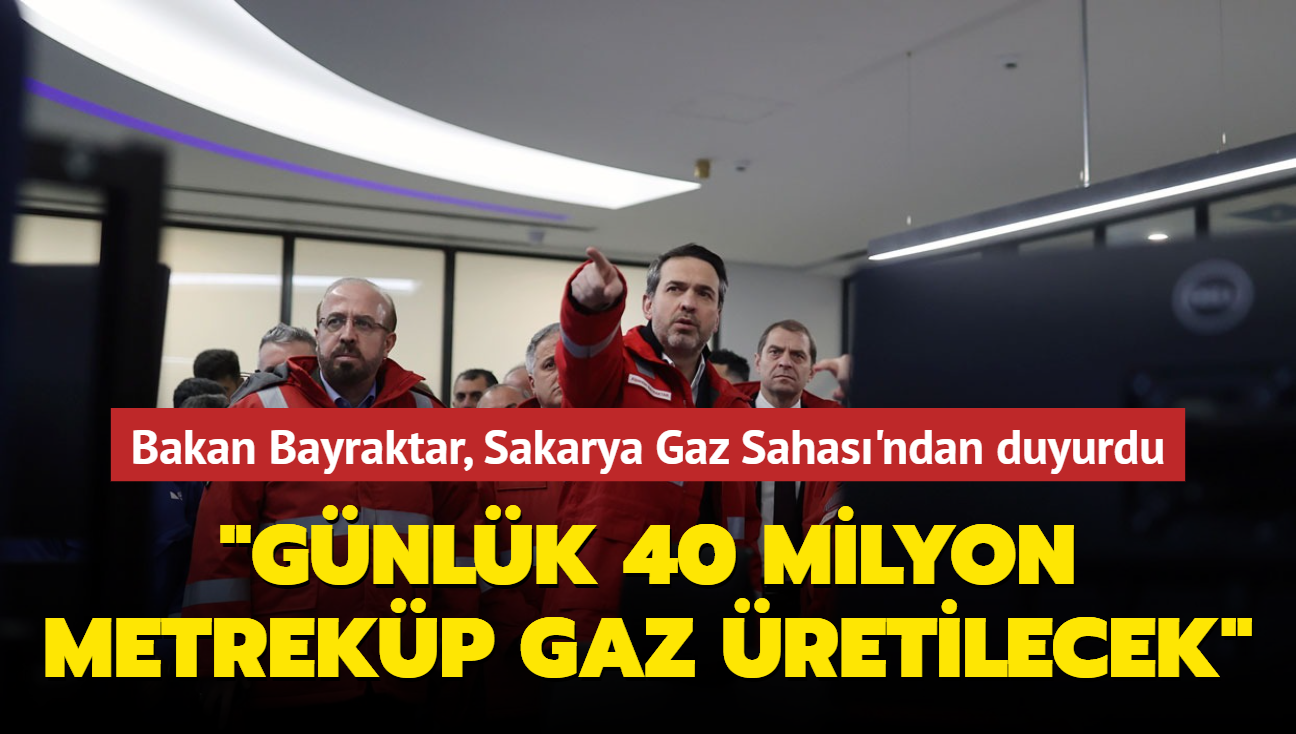 Bakan Bayraktar, Sakarya Gaz Sahas'ndan duyurdu... 'Hedefimiz gnlk 40 milyon metrekp gaz retmek'