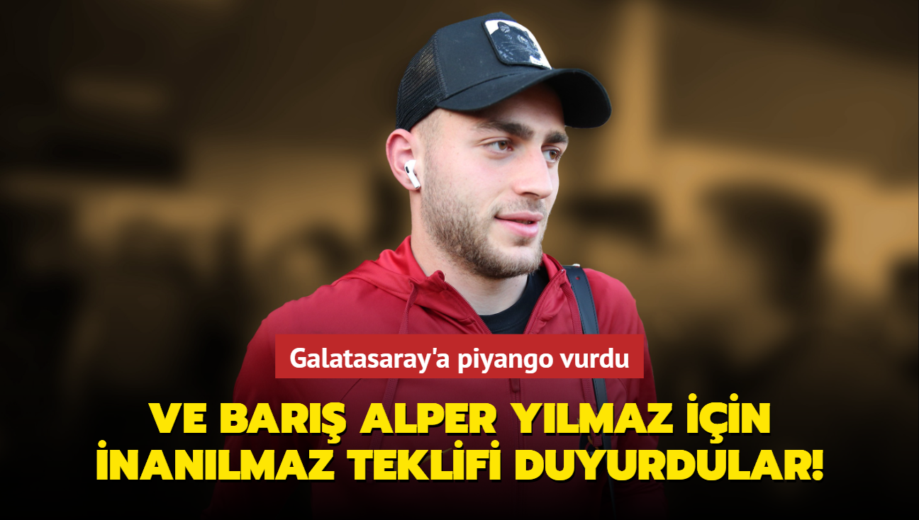 Ve Bar Alper Ylmaz iin inanlmaz teklifi duyurdular! Galatasaray'a piyango vurdu...