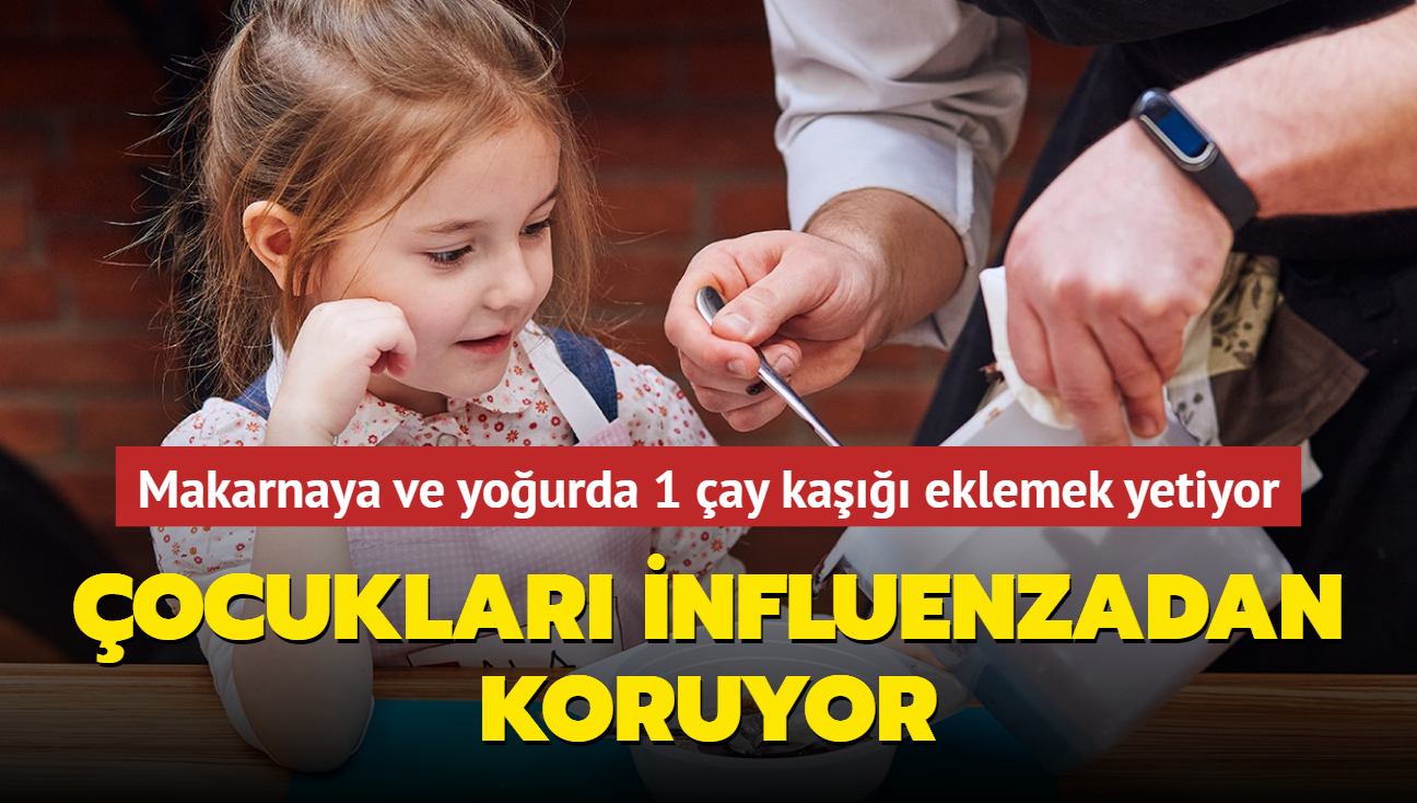 ocuklar influenzadan koruyor! Makarnaya ve yourda 1 ay ka eklemek yetiyor