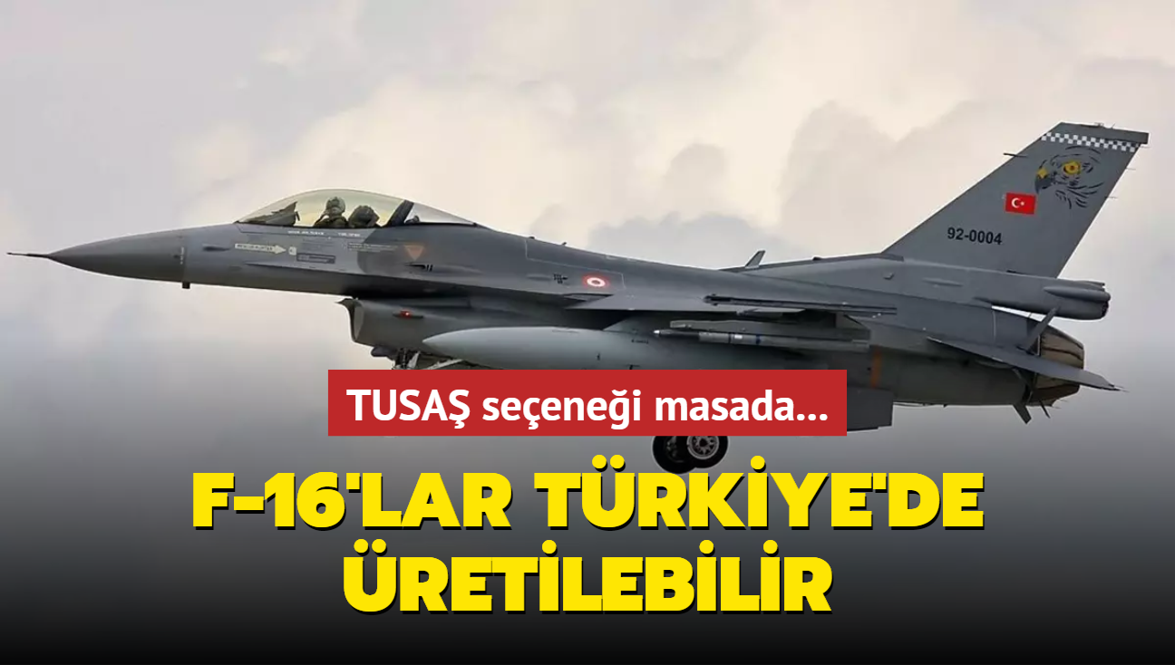 F-16'lar Trkiye'de retilebilir