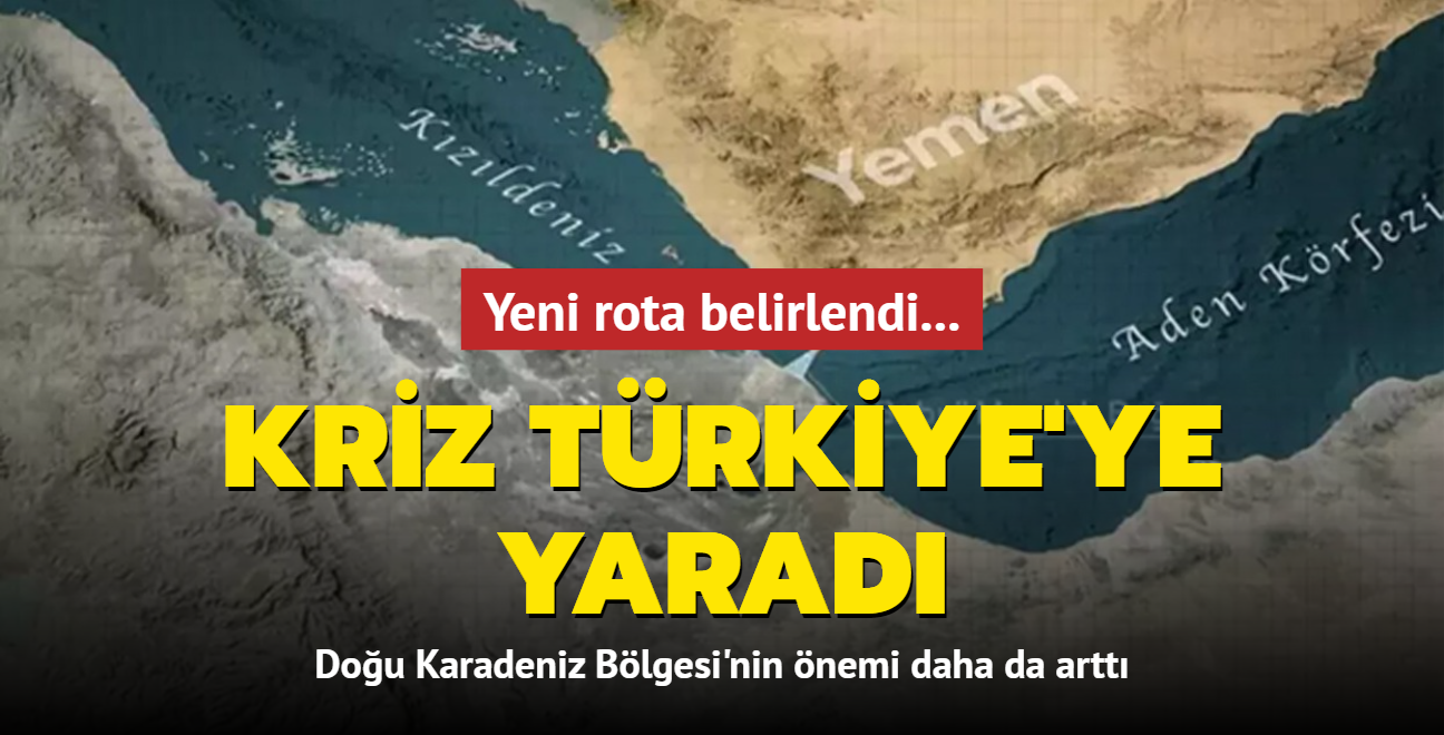 Kriz Trkiye'ye yarad... Yeni rota belirlendi: Dou Karadeniz Blgesi'nin nemi daha da artt