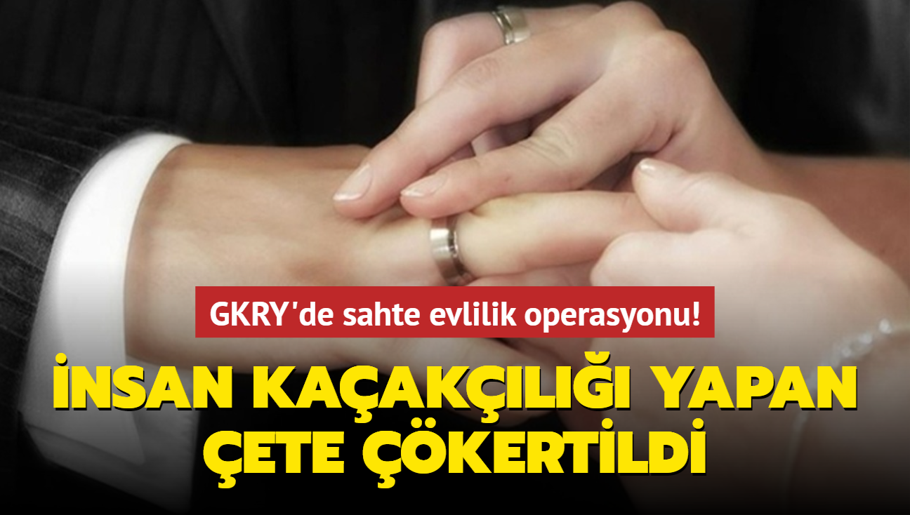 GKRY'de sahte evlilik operasyonu! nsan kaakl yapan ete kertildi