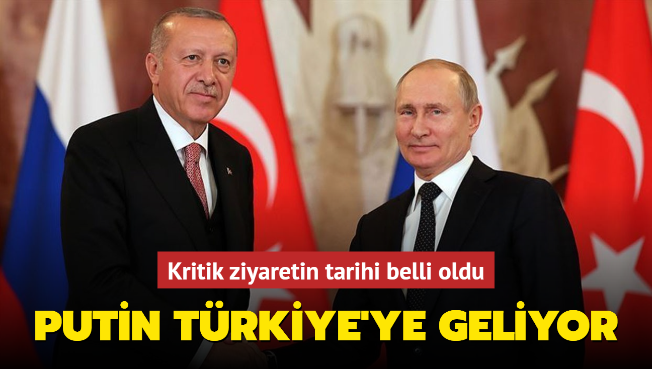 Putin Trkiye'ye geliyor... Kritik ziyaretin tarihi belli oldu