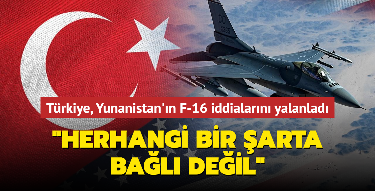 Trkiye, Yunanistan'n F-16 iddialarn yalanlad: Herhangi bir arta bal deil