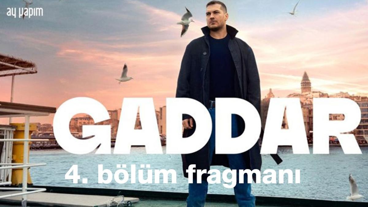 Gaddar 4. blm fragman kt m" Gaddar 4. blmde neler olacak"
