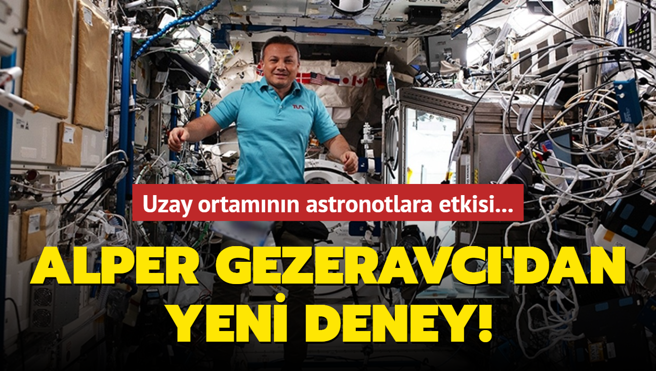 Uzay ortamnn astronotlara etkisi... Gezeravc'dan yeni deney