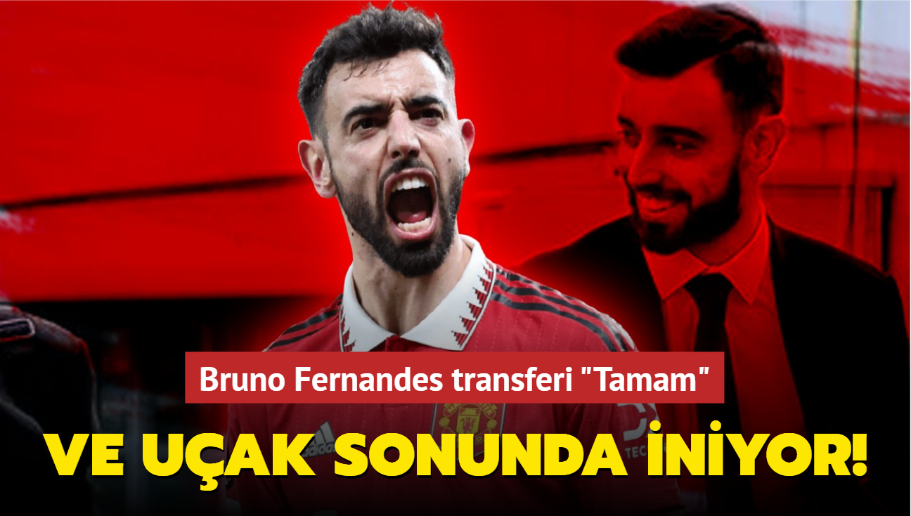 Ve uak sonunda iniyor! Bruno Fernandes transferi "Tamam": Yer yerinden oynayacak...
