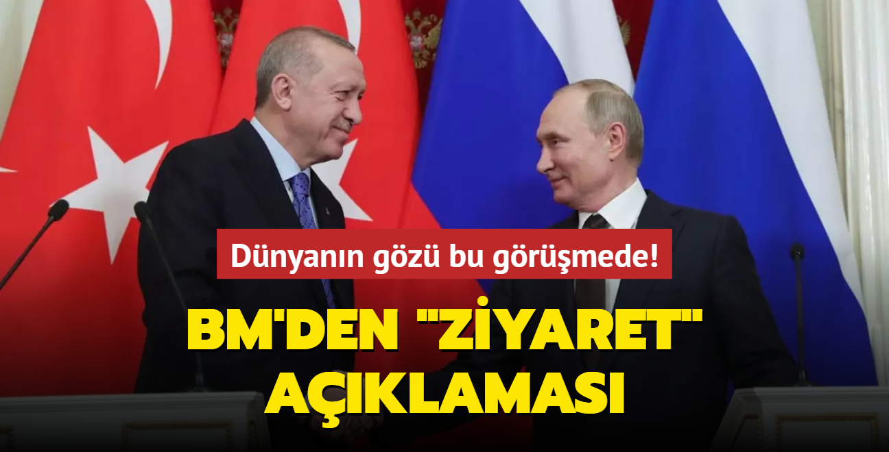BM'den Putin'in Trkiye ziyareti iin dikkat eken aklama: Yakndan takip edeceiz!