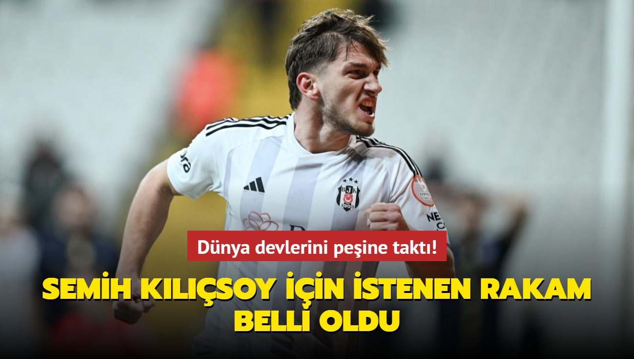 Dnya devlerini peine takt! Semih Klsoy iin istenen rakam belli oldu