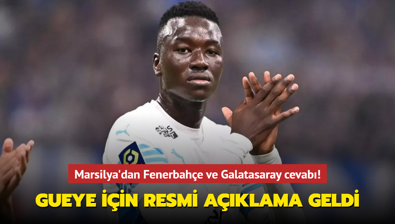 Pape Gueye için resmi açıklama geldi! Marsilya'dan Fenerbahçe ve Galatasaray cevabı