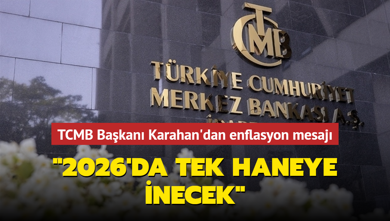 TCMB Bakan Karahan'dan enflasyon mesaj... "2026'da tek haneye inecek"