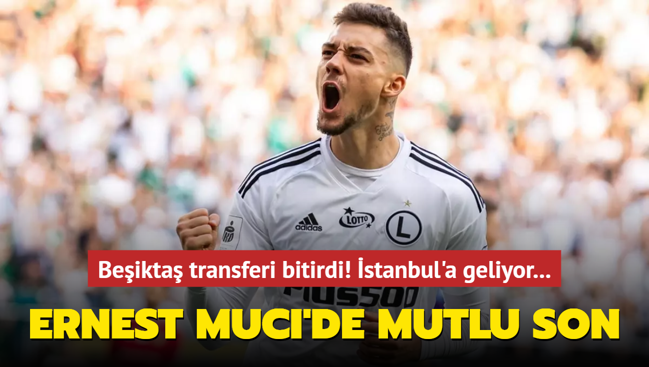 Beşiktaş transferi bitirdi! Ernest Muci'de mutlu son: İstanbul'a geliyor