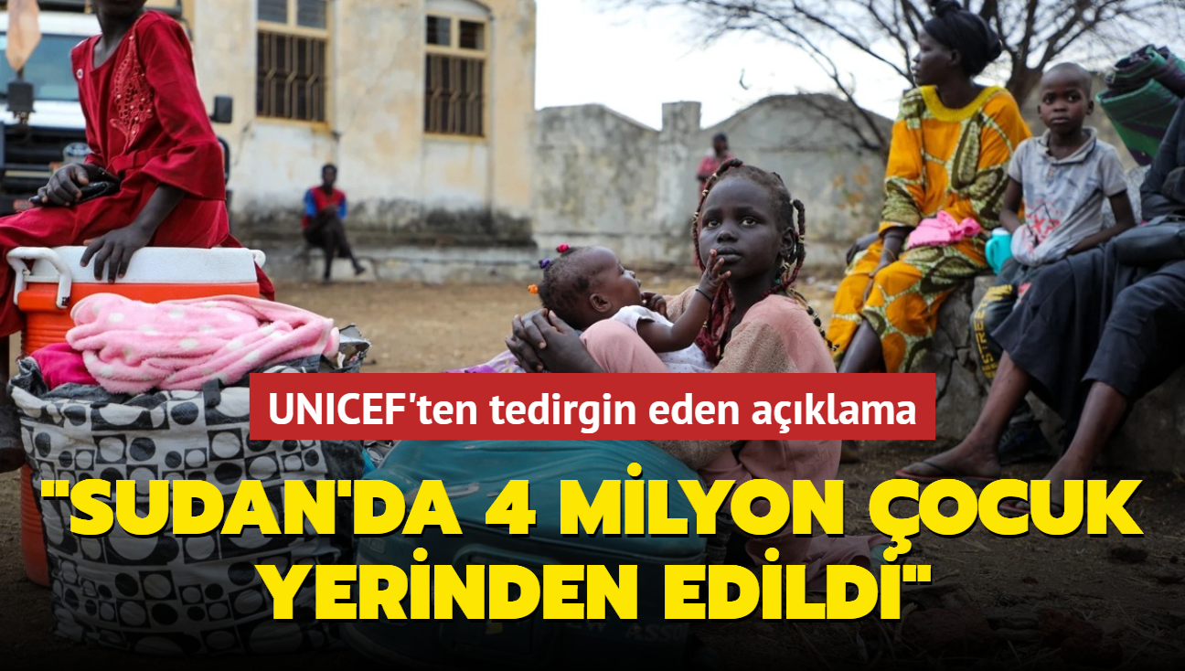 UNICEF'ten tedirgin eden aklama: Sudan'da 4 milyon ocuk yerinden edildi