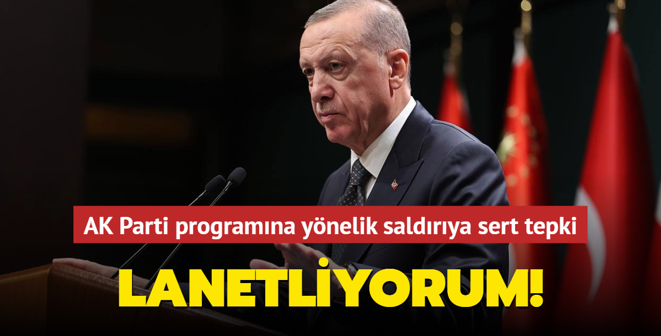 Başkan Erdoğan'dan AK Parti programına yapılan saldırıya ilişkin açıklama: Lanetliyorum!