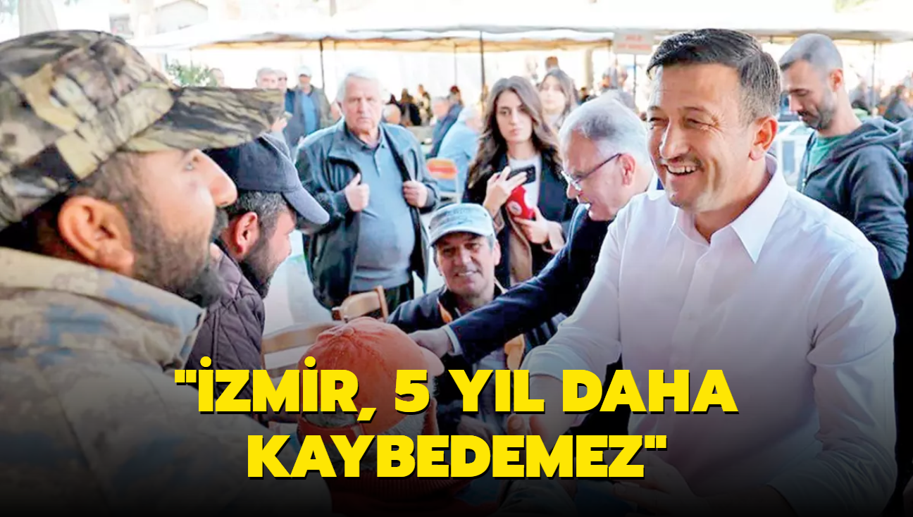Hamza Dağ: İzmir, 5 yıl daha kaybedemez
