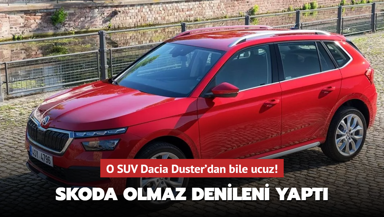 Skoda olmaz denileni yapt: O SUV Dacia Duster'dan bile ucuz!