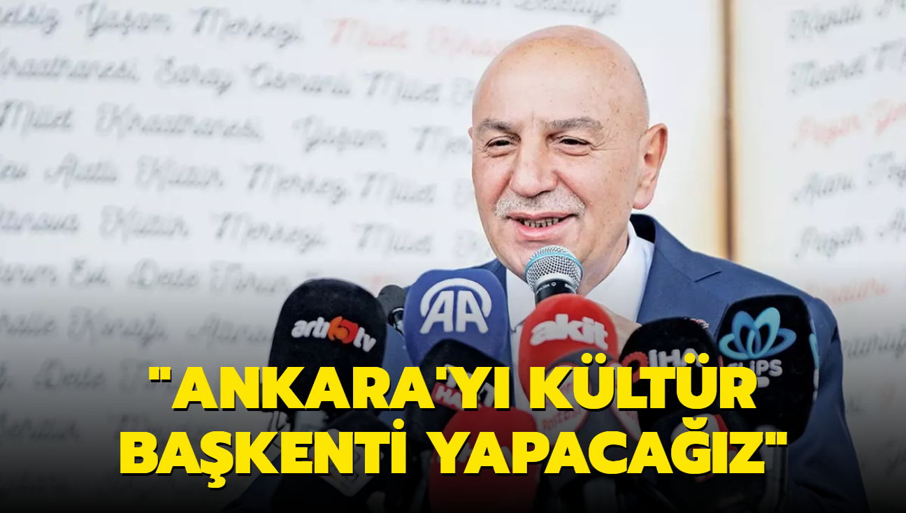 Turgut Altnok: Ankara'y kltr bakenti yapacaz
